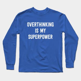 Overthinking is My Superpower -  White Long Sleeve T-Shirt